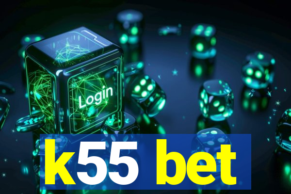 k55 bet